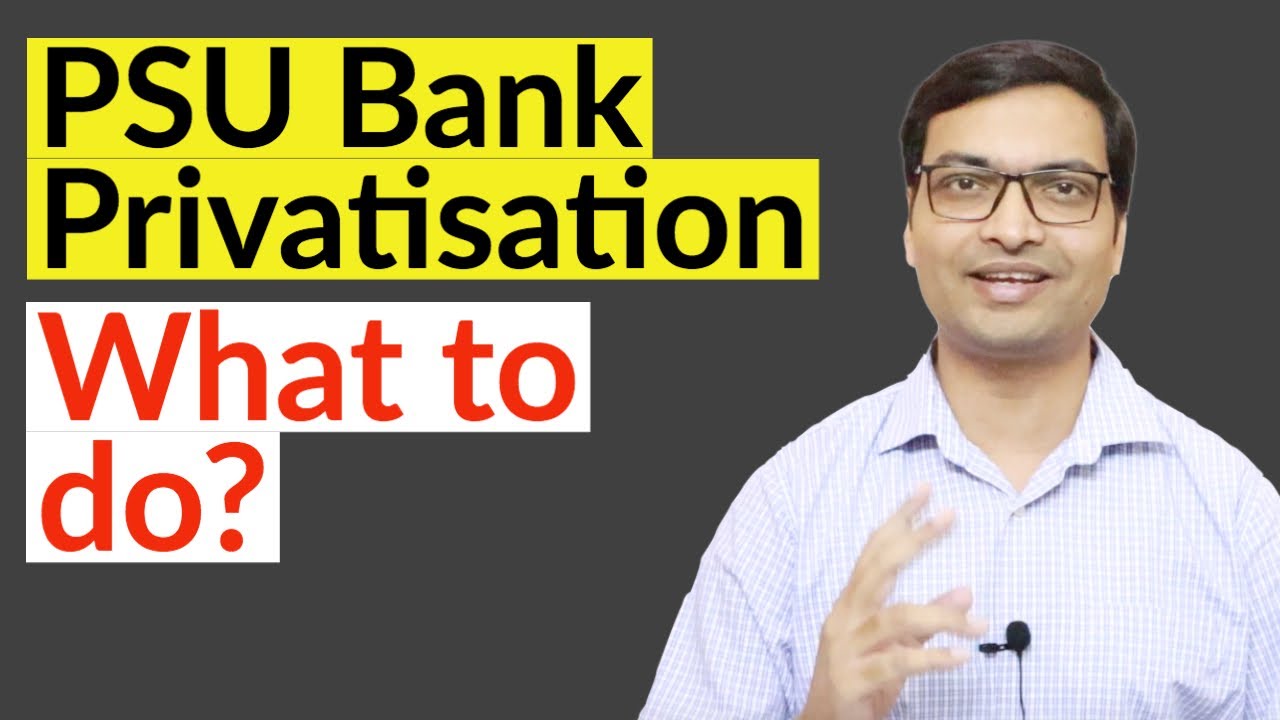PSU Bank Privatisation Privatisation Of Banks In India SBIN PNB psu-bank-privatisation-privatisation-of-banks-in-india-sbin-pnb