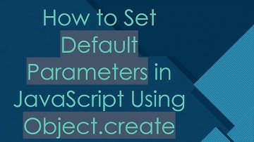 How to Set Default Parameters in JavaScript Using Object.create