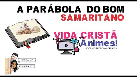 A PARBOLA DO BOM SAMARITANO - VIDA CRIST Animes! R...