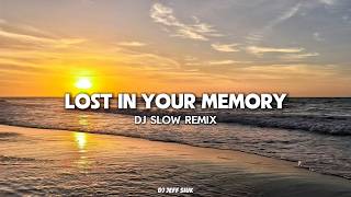 Download Lagu Lost In Your Memory - Dj Slow Remix | Dj Jeff Siuk MP3