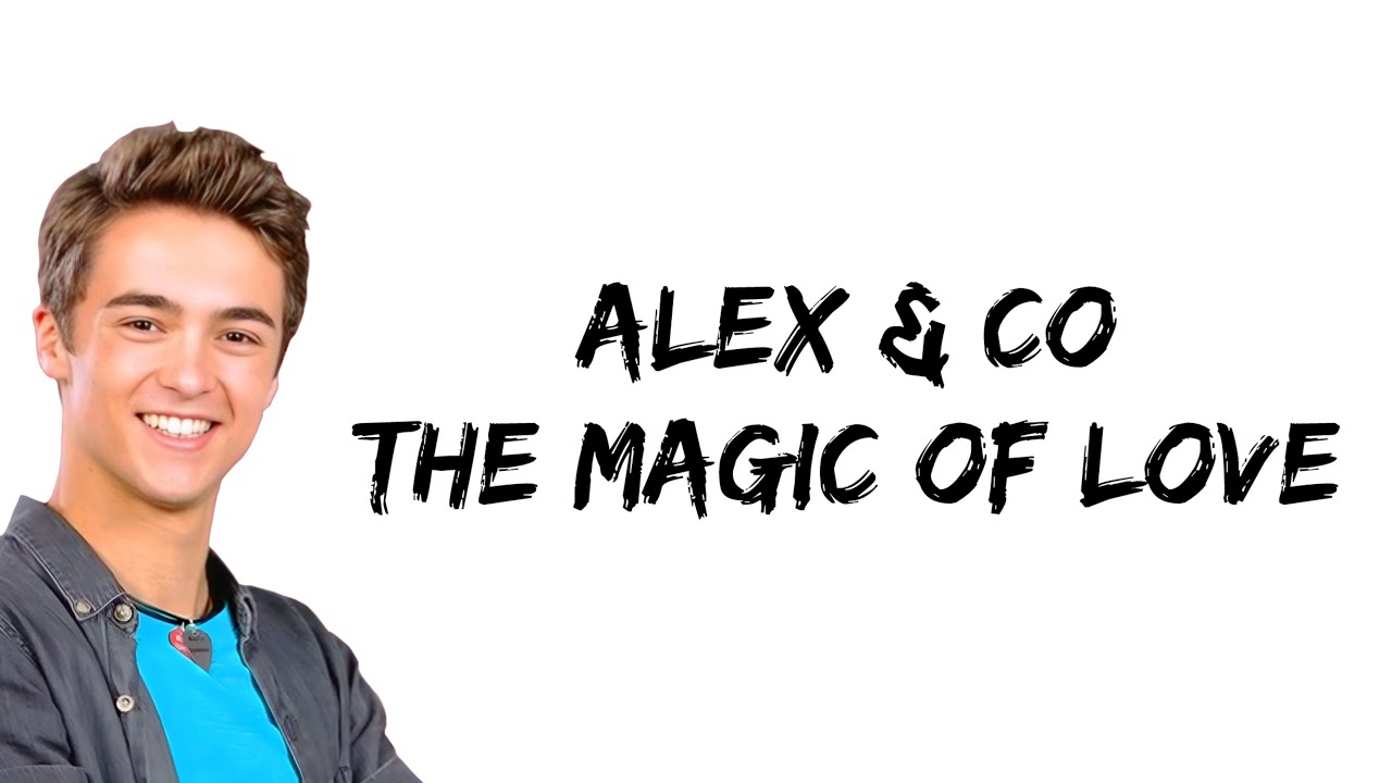 Alex & Co - The Magic of Love (feat. Leonardo Cecchi) (lyrics)