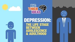 Depression: The Life Stage between Adolescence and Adulthood - Big Thick Ideas