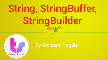 String StringBuffer StringBuilder-Part 2- By Avinash Pingale
