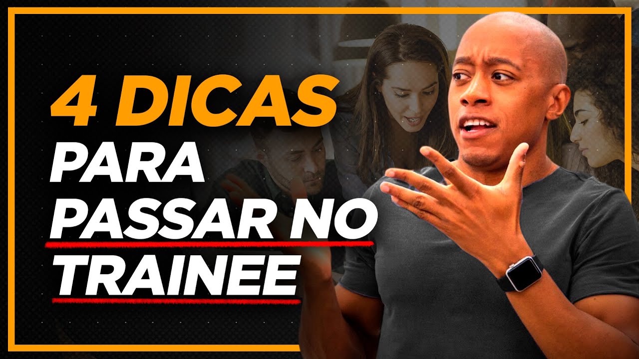 4 DICAS PARA PASSAR NO PROGRAMA DE TRAINEE