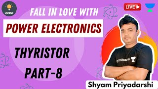 Thyristor | Part-8 | Power Electronics | Shyam Priyadarshi