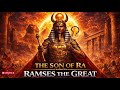 Ramses II the Great - The Son of Ra