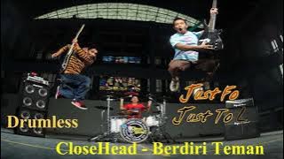 Drumless CloseHead - Berdiri Teman - Tanpa Drum - Minus Drum
