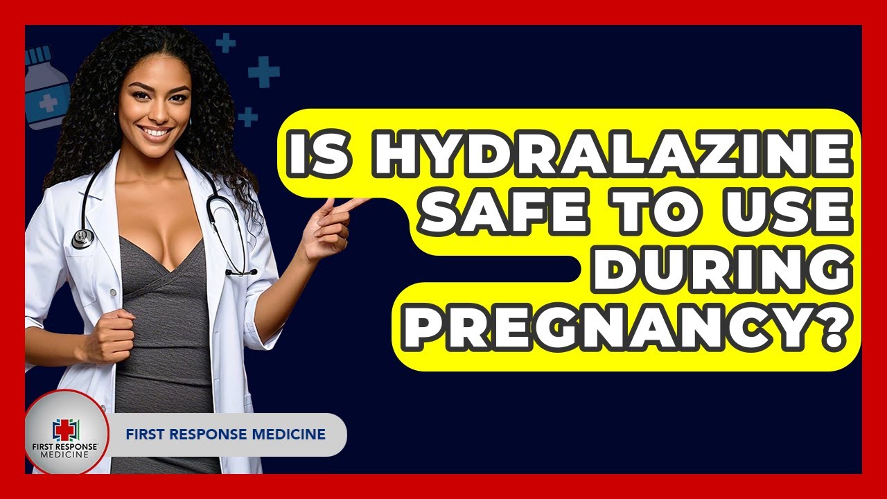 Is Hydralazine Safe To Use During Pregnancy? - First Response Medicine