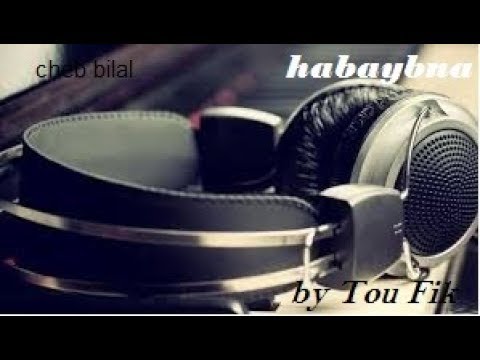 Cheb Bilal   Habayebna (by Tou Fik)