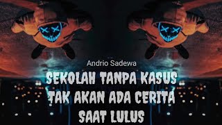 SEKOLAH TANPA KASUS TAK AKAN ADA CERITA SAAT LULUS
