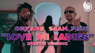 Oryane ft. Sean Paul - Love Mi Ladies (French Version) [ ]