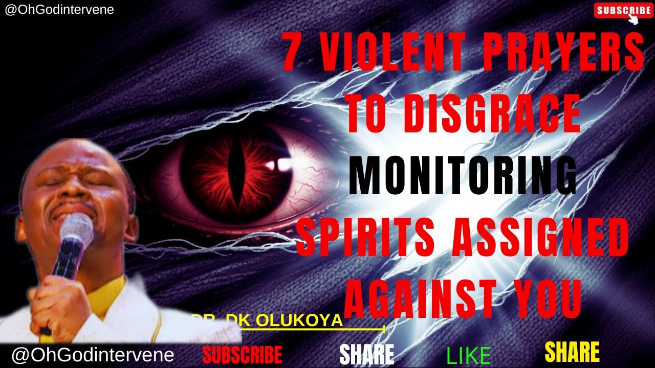 7 Violent Prayers So Powerful Monitoring Spirits Cannot Survive | Dr. D.K. Olukoya MFM