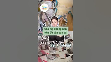 Cha mẹ không nên ném đồ của con cái đi #tothonmoingay #tips #shorts