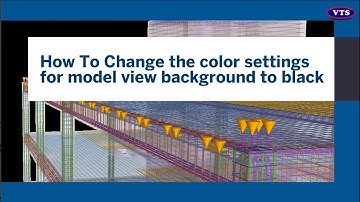 Tekla Structures: How to Change the Color Settings for Model View Background to Black