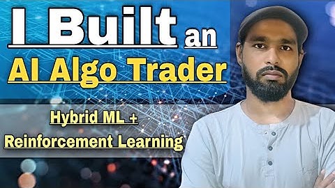 I Built an AI Algo Trading System | Hybrid Machine Learning + Reinforcement Learning Explained