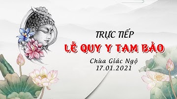 🔴TRỰC TIẾP: LỄ QUY Y TAM BẢO TẠI CHÙA GIÁC NGỘ ngày 17.01.2021