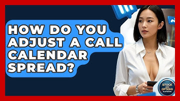 How Do You Adjust A Call Calendar Spread? - Stock and Options Playbook