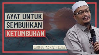 Dato' Ustaz Kazim Elias - Ayat Untuk Sembuhkan Ketumbuhan