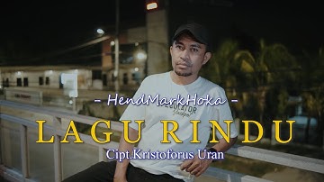 LAGU RINDU || Cipt. Kristoforus Uran || HendMarkHoka { Official Music Video }