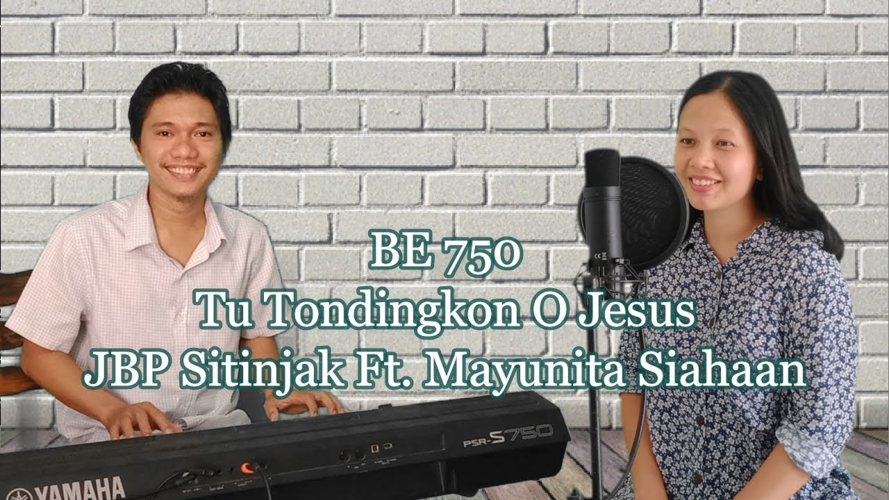 BE 750 Tu Tondingkon O Jesus | JBP Sitinjak Ft. Mayunita Siahaan