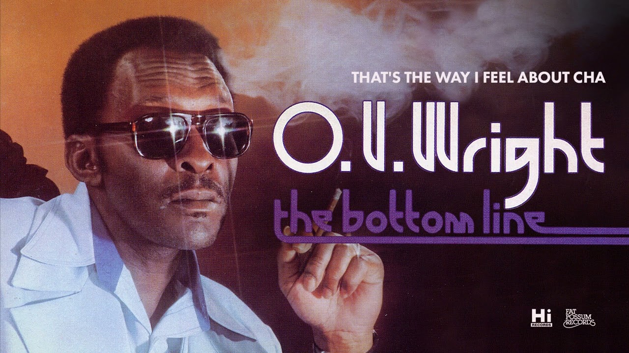 O.V. Wright - That's the Way I Feel About Cha (Official Audio