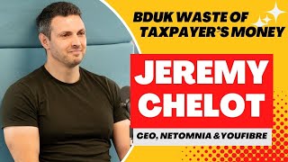 BDUK is a waste of taxpayer’s money, says Jeremy Chelot, CEO of Altnet Netomnia & YouFibre
