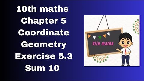 10th maths chapter 5 coordinate geometry exercise 5.3 sum 10