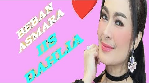 BEBAN ASMARA | IIS DAHLIA | Cpt Munif Bahaswan