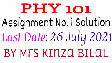 PHY101 Assignment 1 Solution Spring 2021|Education World| Kinza Bilal
