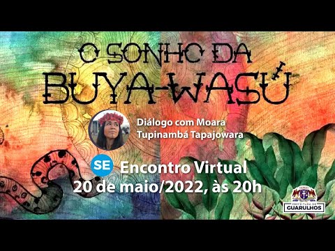 Encontro virtual: O sonho da Buya-Wasú - Dialogo com Moara Tupinambá Tapajowara