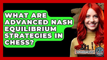 What Are Advanced Nash Equilibrium Strategies In Chess? - The Board Game Xpert