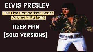 Elvis Presley - Tiger Man (Solo Versions) - The Live Comparison Series - Volume Fifty Eight