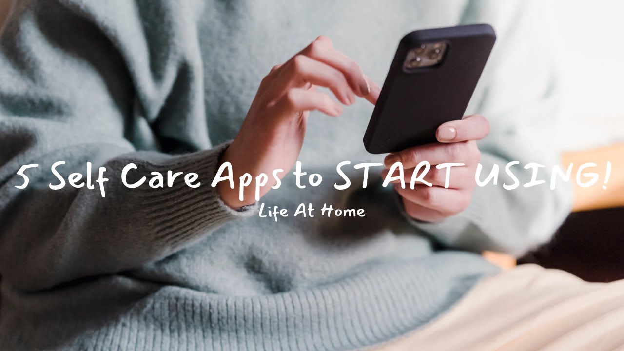 5 Self Care Apps to START USING! 5 Self Care Apps to START USING!