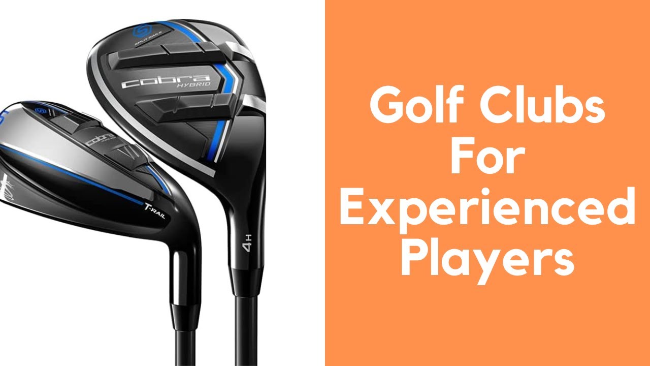 Best Golf Clubs For Experienced Players 2022 Top Golf Clubs For
