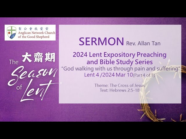 2024-03-10 - 9 am -The Cross of Jesus- Rev. Allan Tan(Sermons)