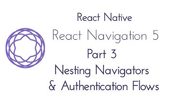 React Navigation 5 | Part 3 : Nesting Navigators & Auth Flows | React Native | Expo | Malayalam