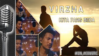 V I R Z H A  Kita Yang Beda on Acoustic