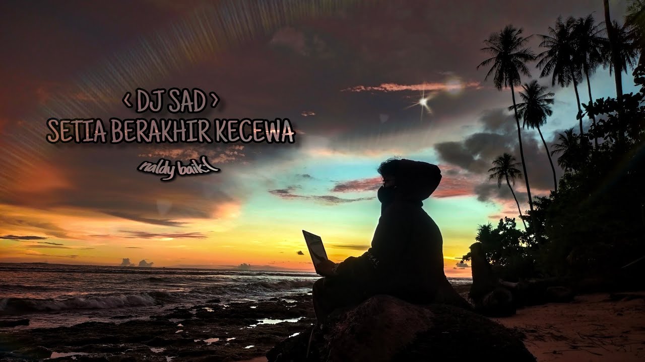 DJ SAD , SETIA BERAKHIR KECEWA , new remix viral 2023 (NALDY BAIK 🥀)