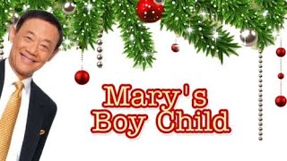 Mary's Boy Child  ~ Jose Mari Chan
