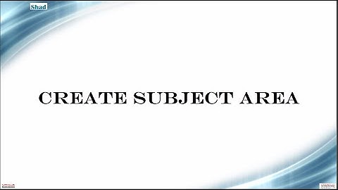 OBIEE Building Presentation Layer - Shad 3