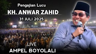 🔴 LIVE PENGAJIAN LUCU || KH. ANWAR ZAHID TERBARU 31 JULI 2025 || DI AMPEL BOYOLALI