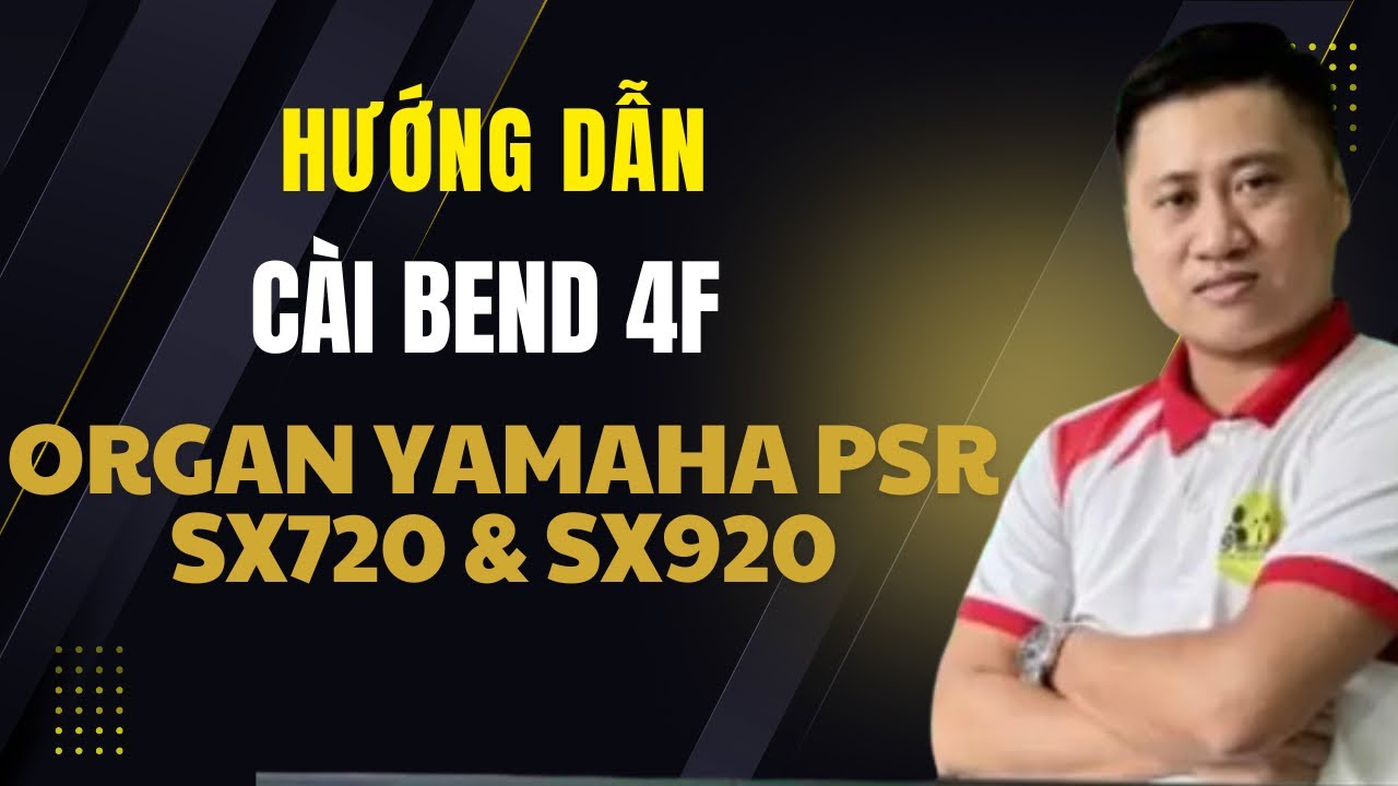 Hướng dẫn Cài Đặt Bend 4F cho đàn Organ Yamaha PSR SX720 SX920 - Nhạc Cụ Trần Liêm