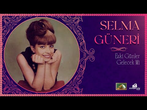 Selma Güneri - Eski Günler Gelecek Mi (1967)