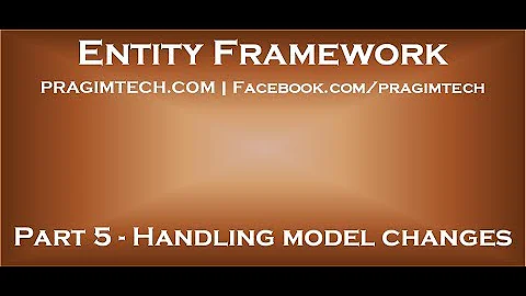 Part 5   How to handle model changes in entity framework