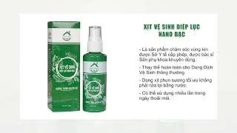 PHÓ KHOA PHỤ SẢN TW REVIEW- XỊT VỆ SINH DIỆP LỤC NANO BẠC - Liên Lady