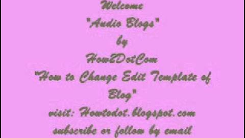 How to Change Edit Template of Blog  by Howtodot.blogspot.com