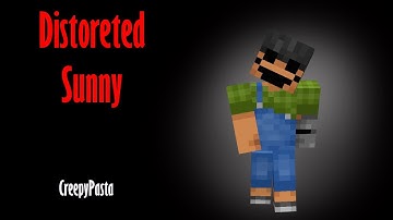 Distorted Sunny I Creepypasta