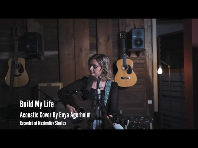 Build my life ~ Acoustic cover by Enya Agerholm