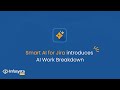 Introducing AI Work Breakdown In Smart AI For Jira Introducing AI Work Breakdown In Smart AI For Jira