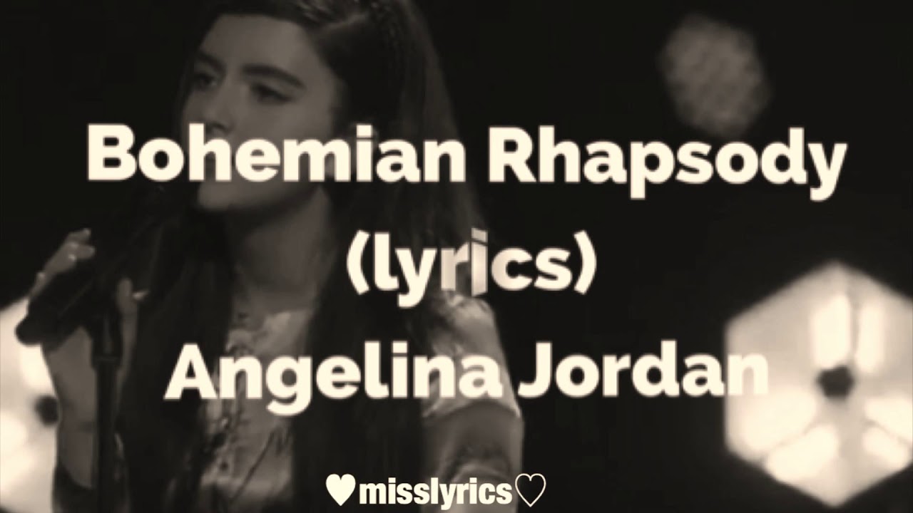 Bohemian Rhapsody Lyrics Angelina Jordan